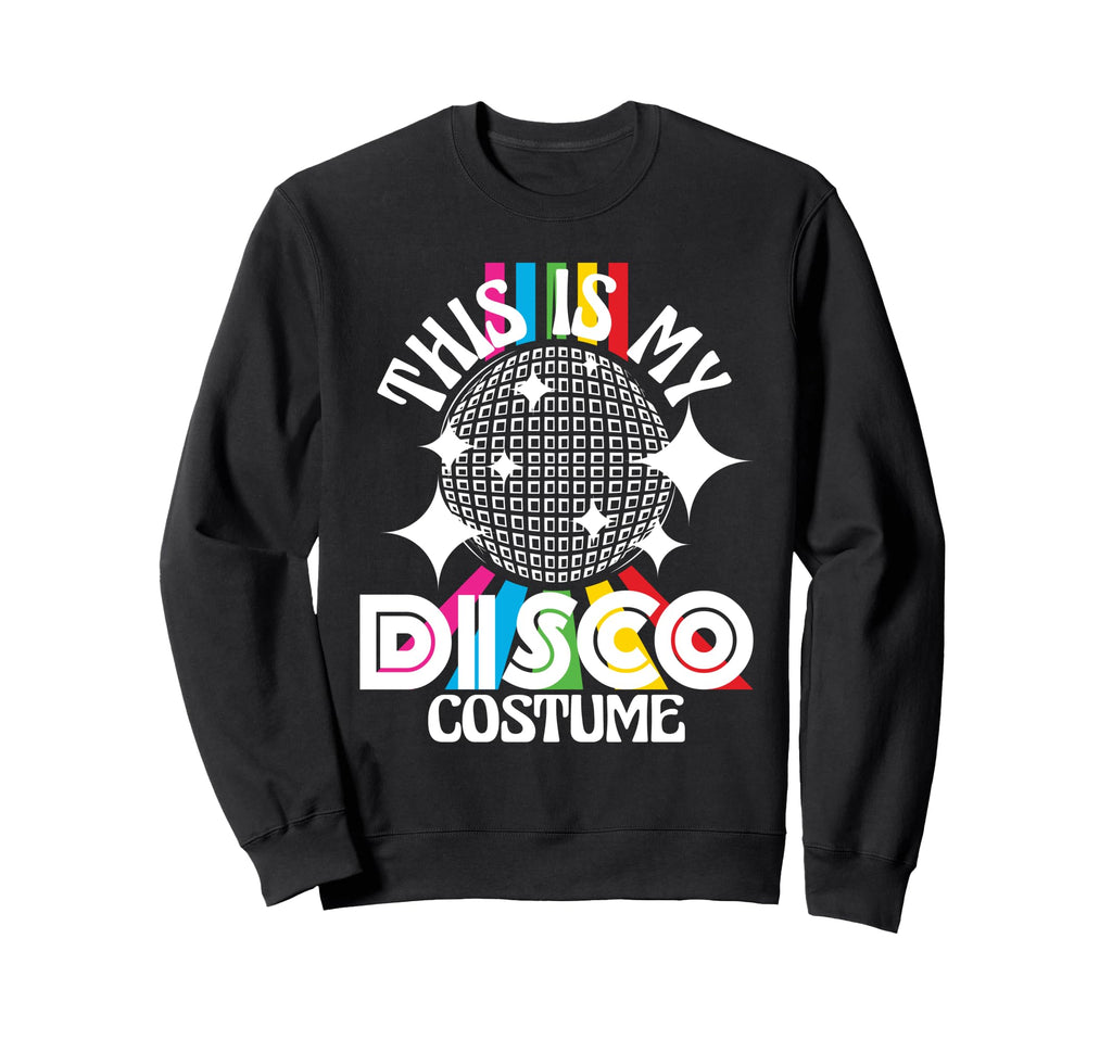 This Is My Disco Costume 1970S Funky Sweatshirt - Streetwear Style Unisex - T-Shirt, Sweatshirt, Hoodie