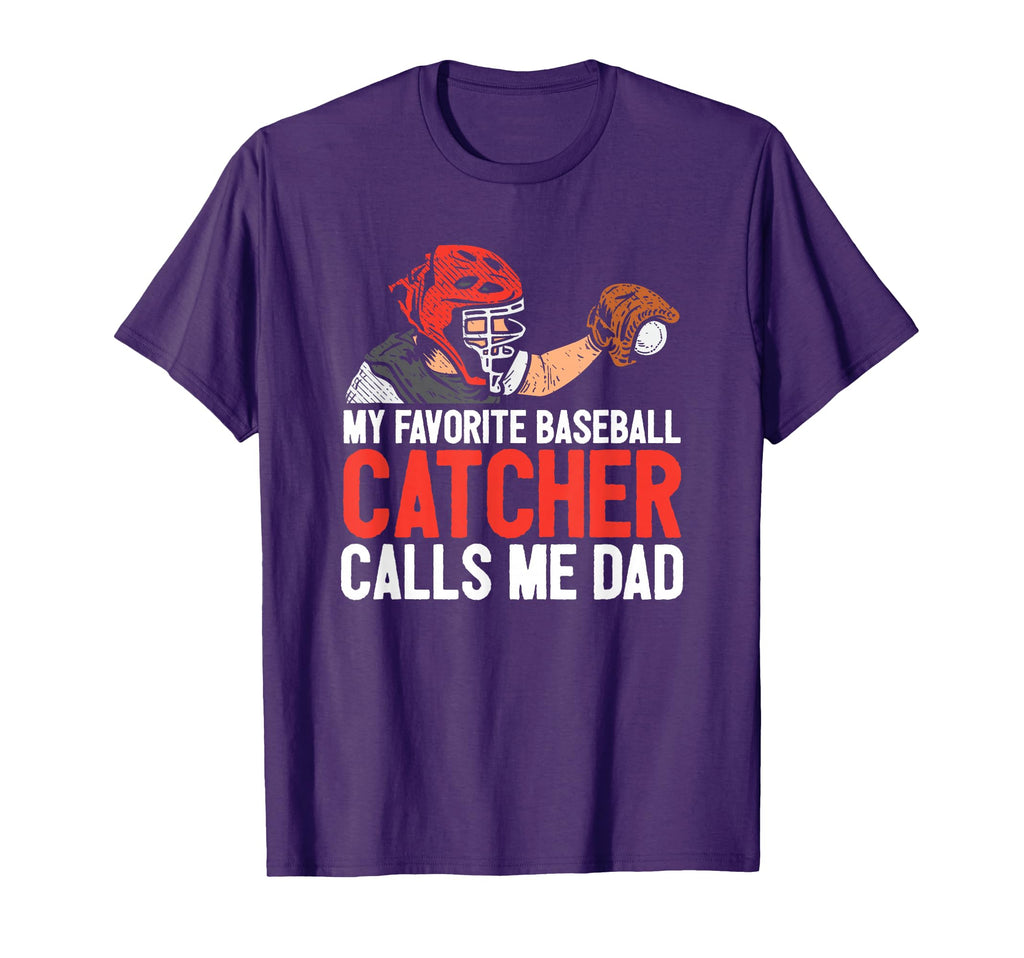 My Favorite Baseball Catcher Dad T-Shirt - Casual Everyday Wear Men Women - T-Shirt, Sweatshirt, Hoodie