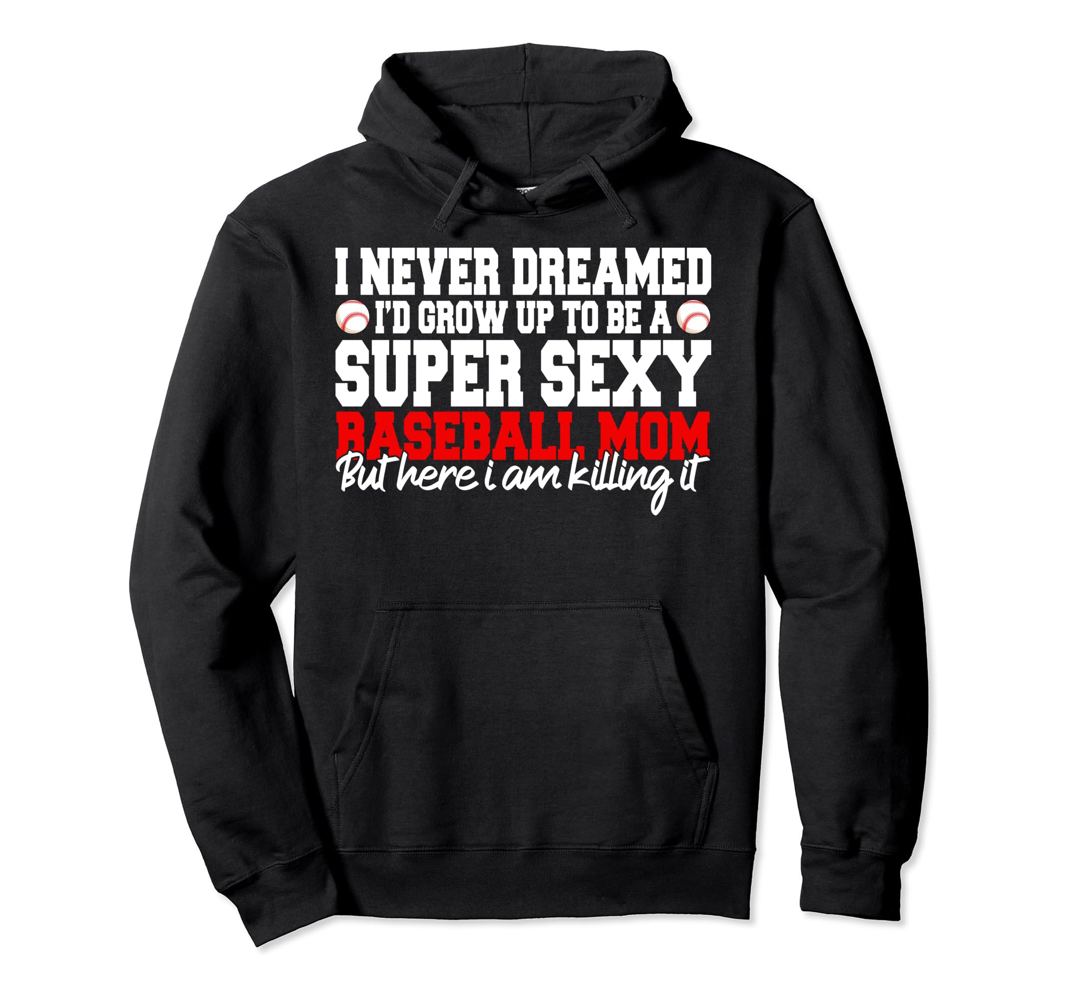 I Never Dreamed Id Grow Up To Be Hoodie - Fun Novelty Design for Adults - T-Shirt, Sweatshirt, Hoodie