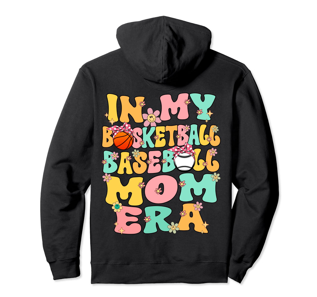 My Basketball Baseball Mom Era Hoodie - Casual Everyday Wear Men Women - T-Shirt, Sweatshirt, Hoodie