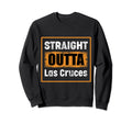 Straight Outta Las Cruces New Mexico Sweatshirt - Aesthetic Graphic Unisex - T-Shirt, Sweatshirt, Hoodie