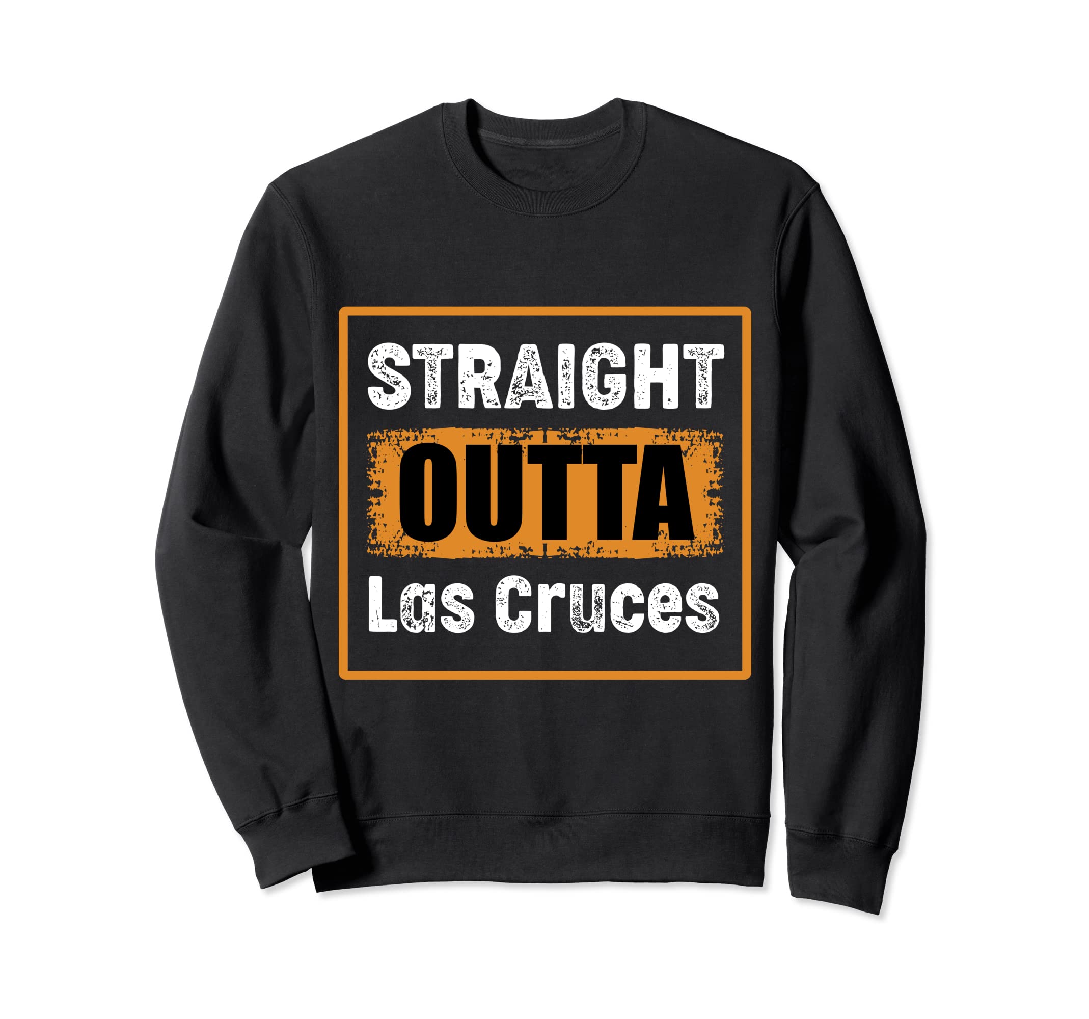 Straight Outta Las Cruces New Mexico Sweatshirt - Aesthetic Graphic Unisex - T-Shirt, Sweatshirt, Hoodie