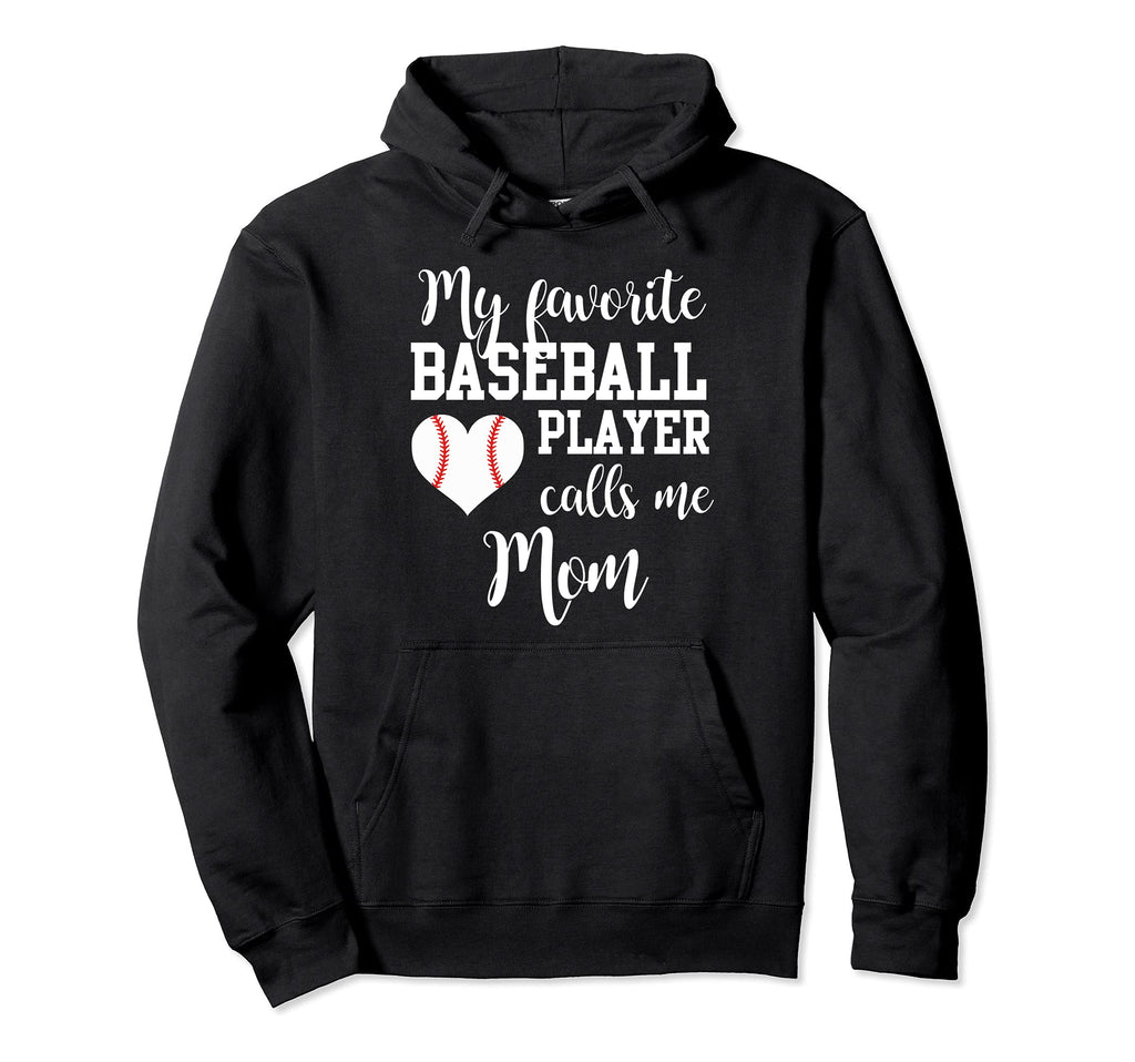 My Favorite Baseball Player Calls Me Hoodie - Casual Everyday Wear Unisex - T-Shirt, Sweatshirt, Hoodie