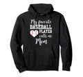 My Favorite Baseball Player Calls Me Hoodie - Casual Everyday Wear Unisex - T-Shirt, Sweatshirt, Hoodie