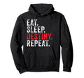 Eat Sleep Destiny Repeat Distressed Hoodie - Unique Graphic Unisex - T-Shirt, Sweatshirt, Hoodie
