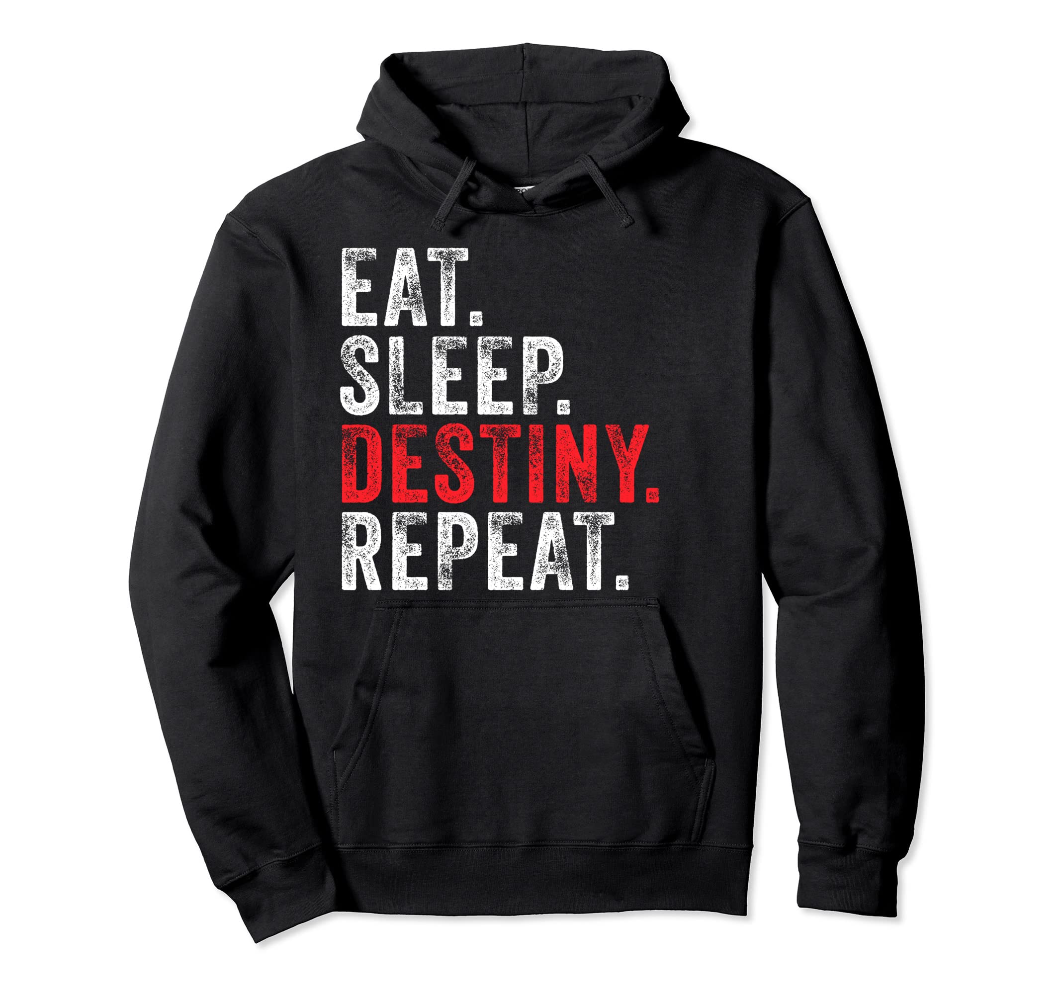 Eat Sleep Destiny Repeat Distressed Hoodie - Unique Graphic Unisex - T-Shirt, Sweatshirt, Hoodie