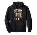 Why Walk When You Can Skate Roller Hoodie - Unique Graphic for Adults - T-Shirt, Sweatshirt, Hoodie