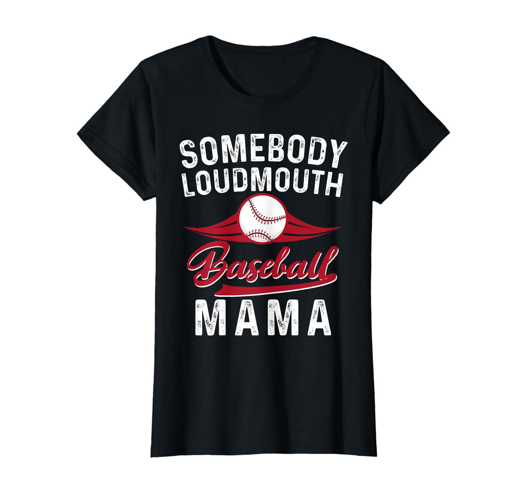 Somebodys Loudmouth Baseball Mama Mothers T-Shirt - Trendy Graphic Unisex - T-Shirt, Sweatshirt, Hoodie