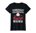 Somebodys Loudmouth Baseball Mama Mothers T-Shirt - Trendy Graphic Unisex - T-Shirt, Sweatshirt, Hoodie