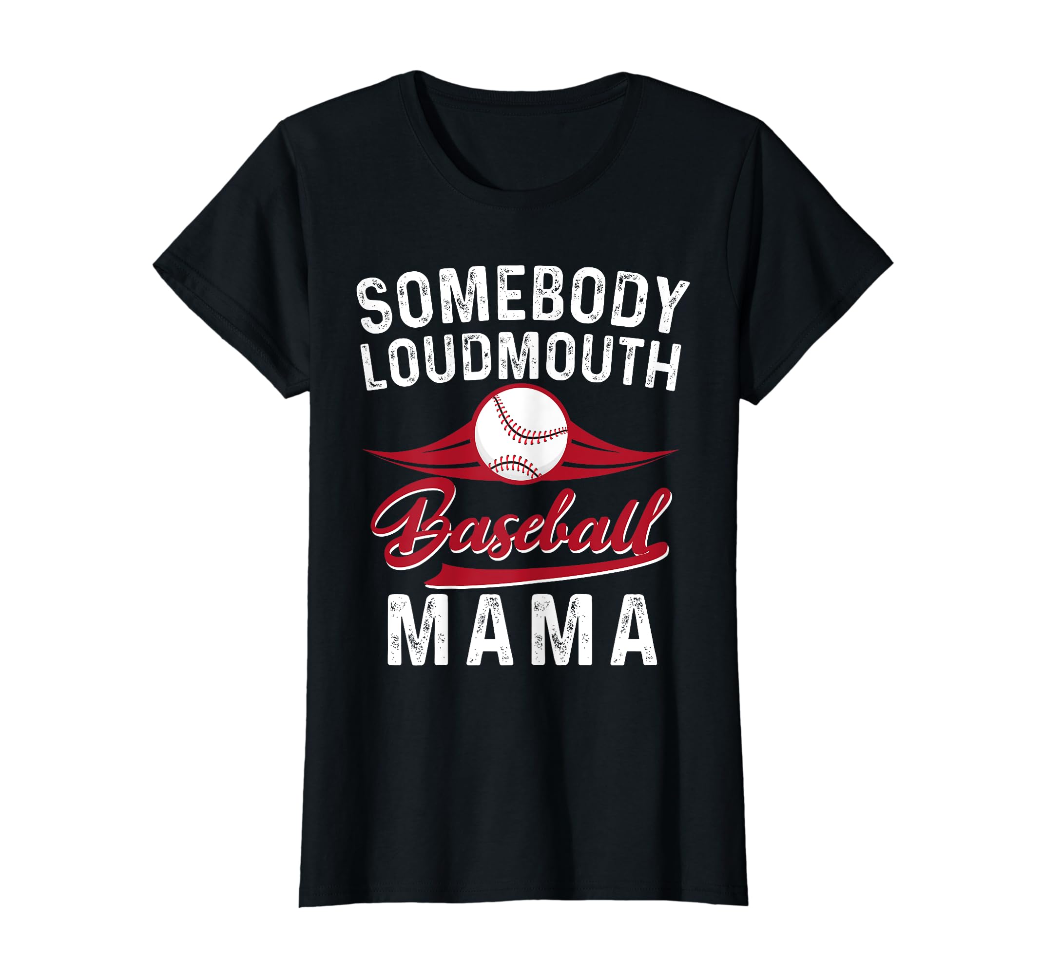 Somebodys Loudmouth Baseball Mama Mothers T-Shirt - Trendy Graphic Unisex - T-Shirt, Sweatshirt, Hoodie