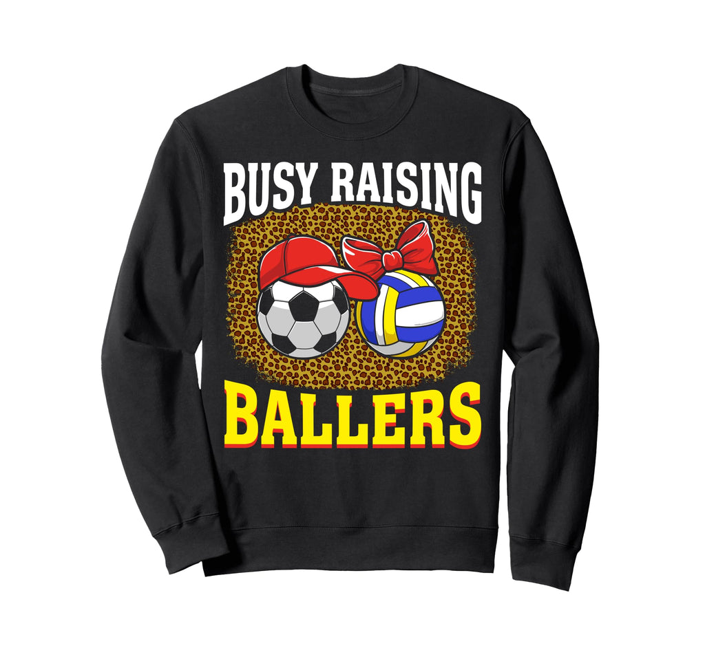 Busy Raising Ballers Soccer Sweatshirt - Casual Everyday Wear for Adults - T-Shirt, Sweatshirt, Hoodie