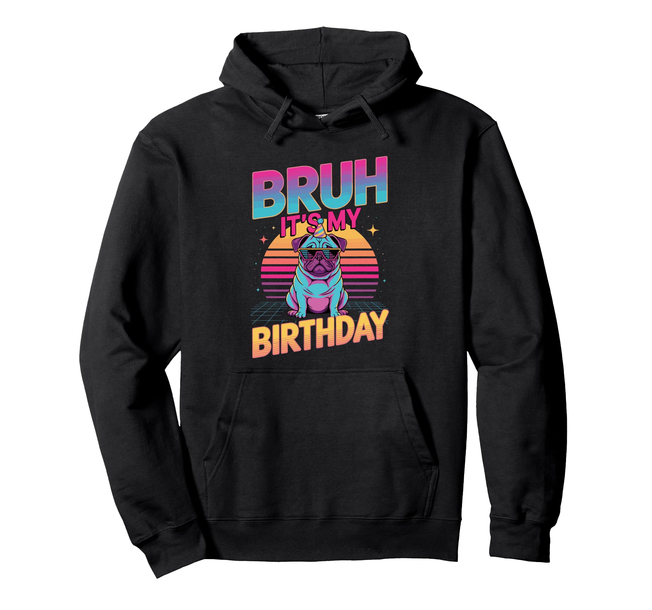 Bruh Its My Birthday Pug Party Hoodie - Minimalist Print for Adults - T-Shirt, Sweatshirt, Hoodie