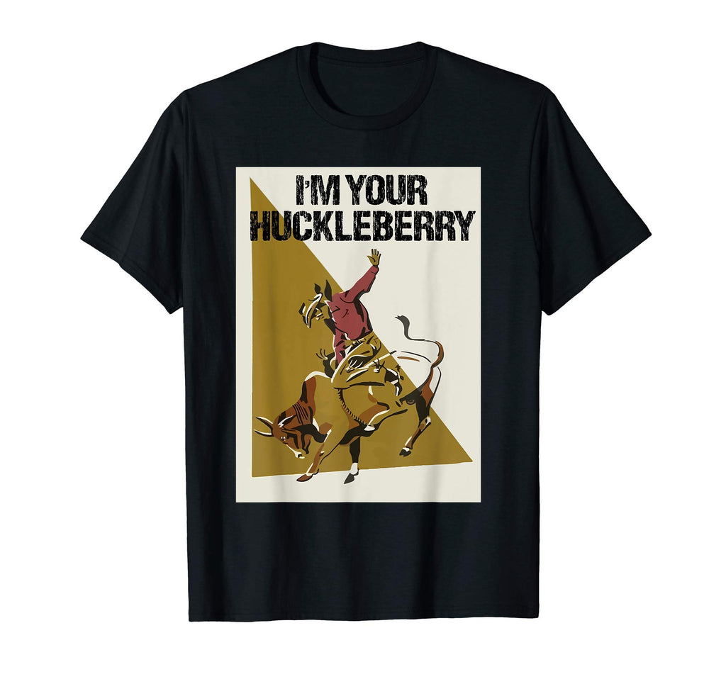 Im Your Huckleberry Cowboy Funny T-Shirt - Casual Everyday Wear for Adults - T-Shirt, Sweatshirt, Hoodie
