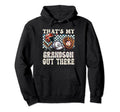 Thats My Grandson Out There Hoodie - Fun Novelty Design for Adults - T-Shirt, Sweatshirt, Hoodie