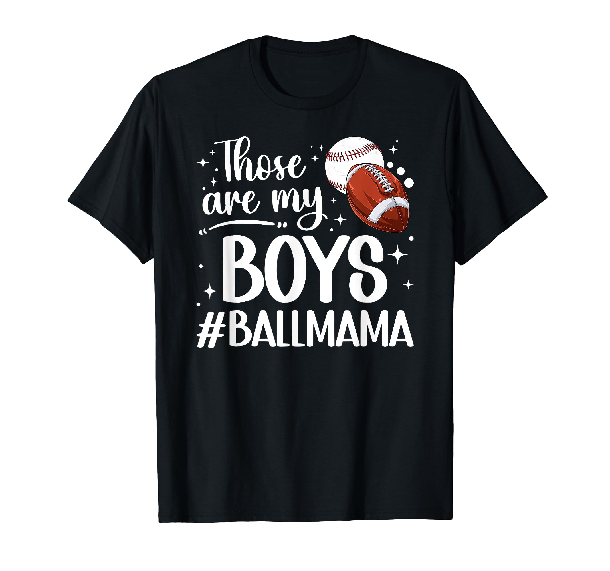 Those Are My Ball Mama Baseball T-Shirt - Fun Novelty Design Unisex - T-Shirt, Sweatshirt, Hoodie