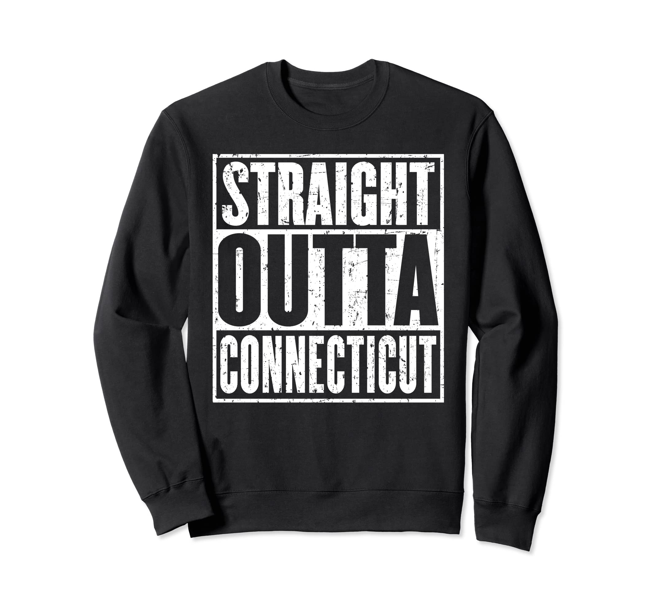 Straight Outta Connecticut Distressed Sweatshirt - Unique Graphic Unisex - T-Shirt, Sweatshirt, Hoodie