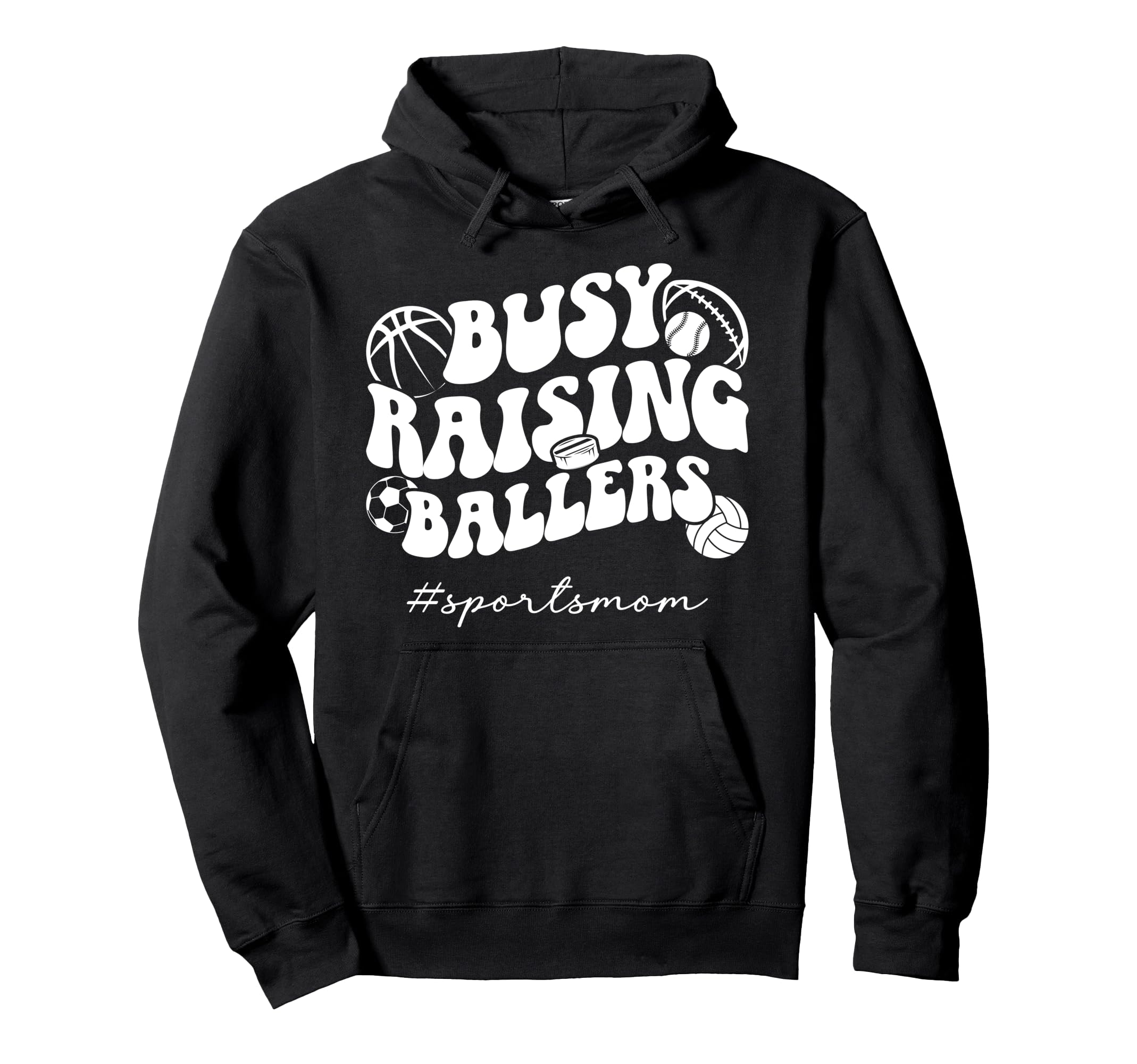 Busy Raising Ballers Sports Mom Sports Hoodie - Trendy Graphic for Adults - T-Shirt, Sweatshirt, Hoodie