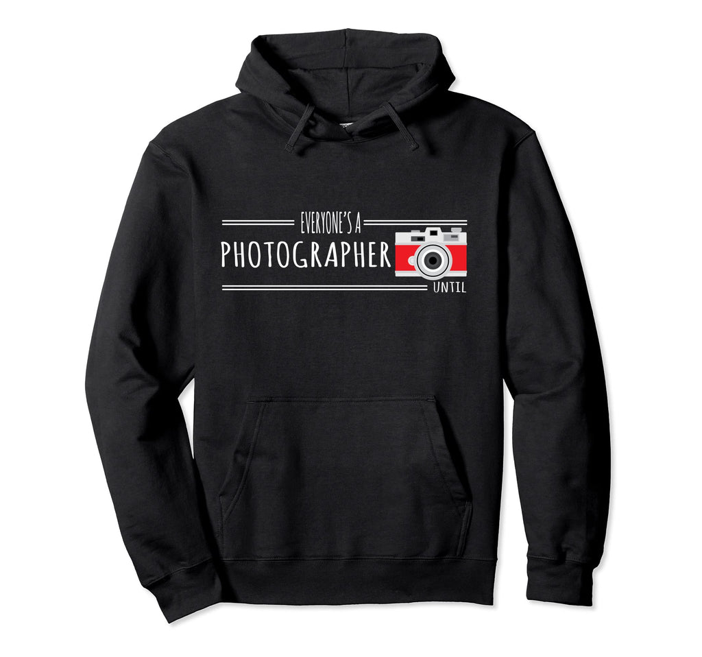 Photography Everyones Photographer Hoodie - Novelty Apparel Men Women - T-Shirt, Sweatshirt, Hoodie