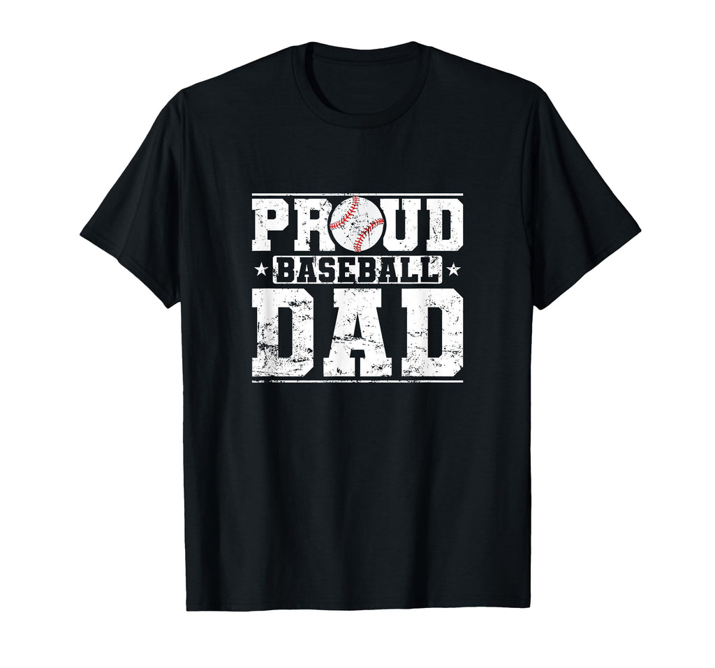 Proud Baseball Dad Sports Father T-Shirt - Casual Everyday Wear Unisex - T-Shirt, Sweatshirt, Hoodie