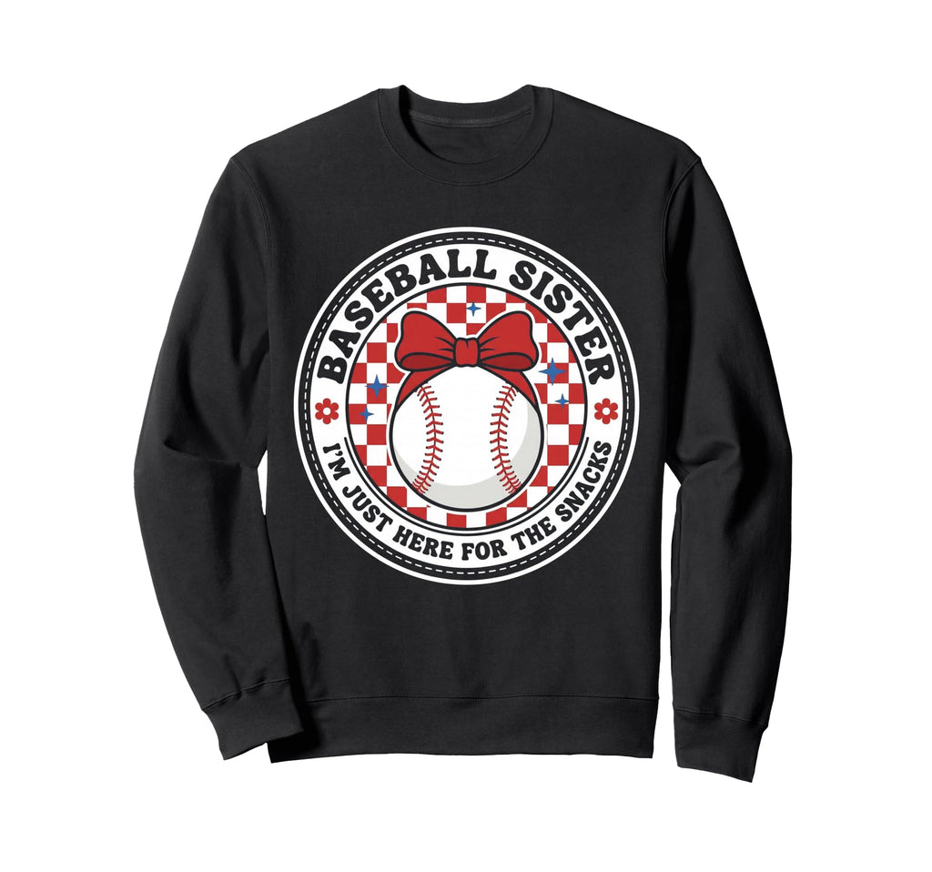 Baseball Sister Im Just Here Snacks Sweatshirt - Fun Novelty Design Unisex - T-Shirt, Sweatshirt, Hoodie