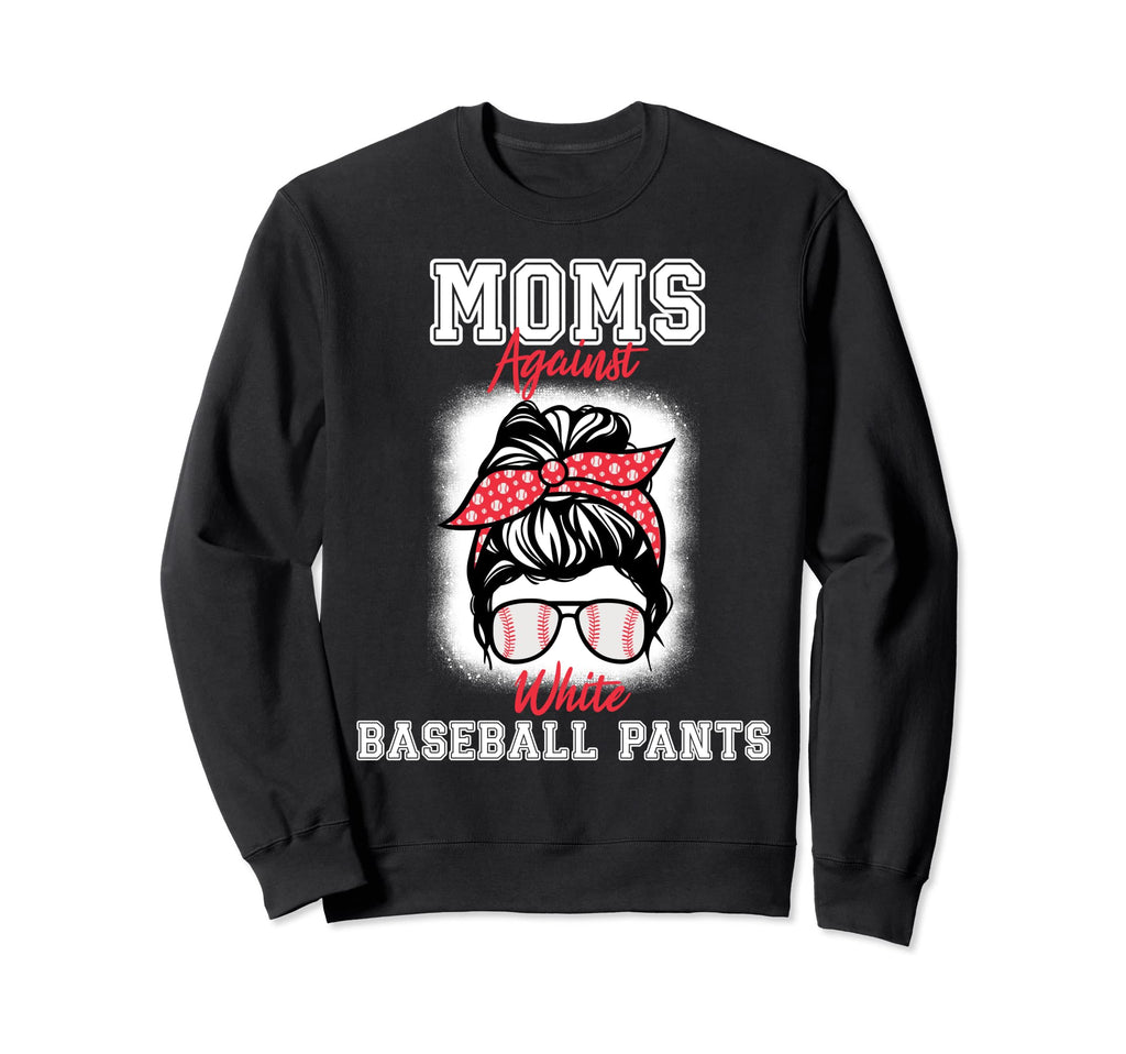 Moms Against White Baseball Pants Sweatshirt - Graphic Print Men Women - T-Shirt, Sweatshirt, Hoodie