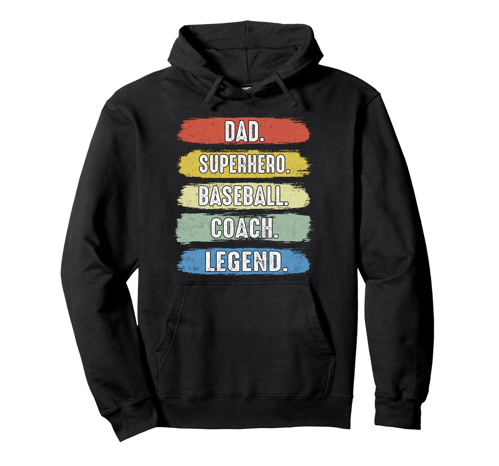 Dad Baseball Coach Legend Sport Father Hoodie - Streetwear Style Men Women - T-Shirt, Sweatshirt, Hoodie