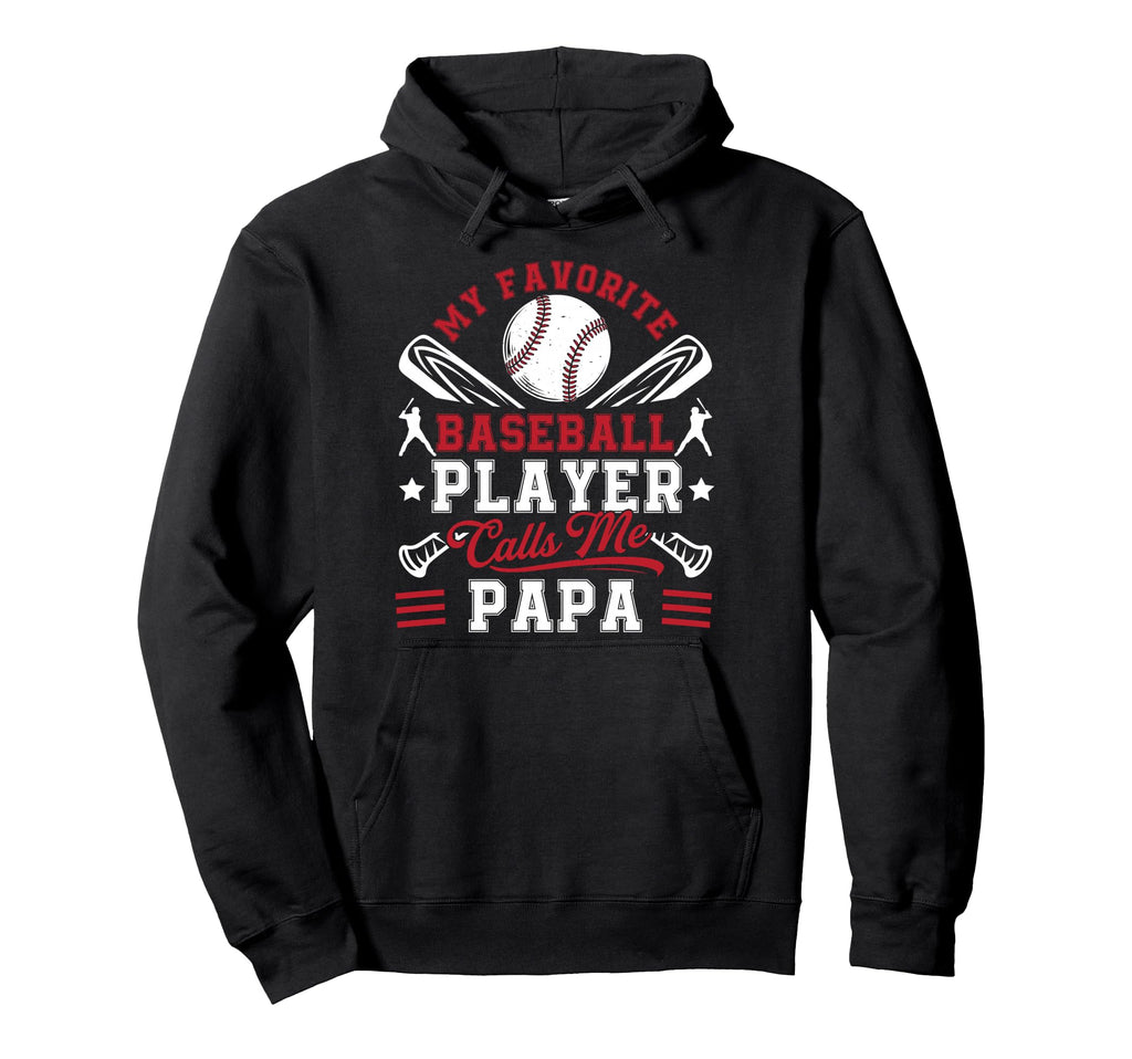 My Favorite Baseball Player Calls Me Papa Hoodie - Custom Art Print Unisex - T-Shirt, Sweatshirt, Hoodie