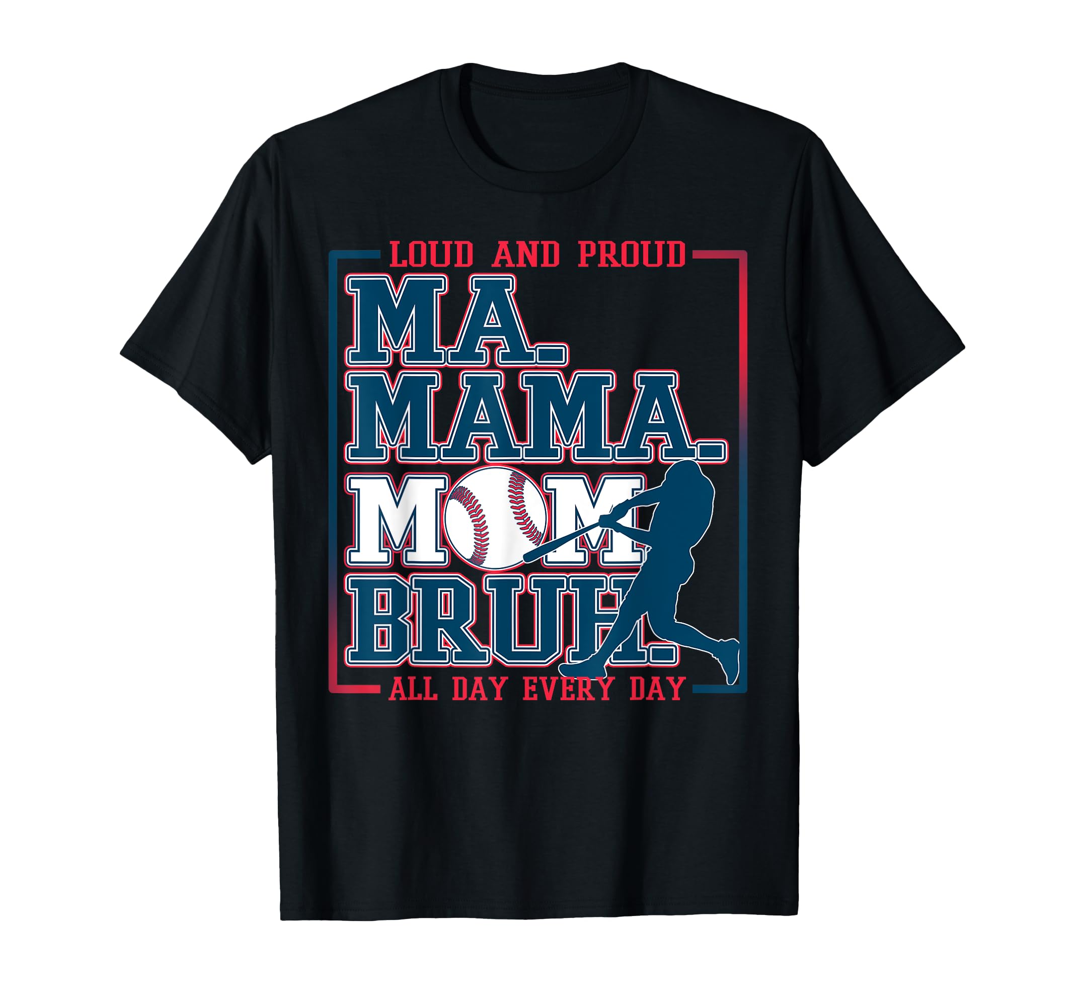 Ma Mama Mom Bruh Baseball Loud And T-Shirt - Minimalist Print Men Women - T-Shirt, Sweatshirt, Hoodie