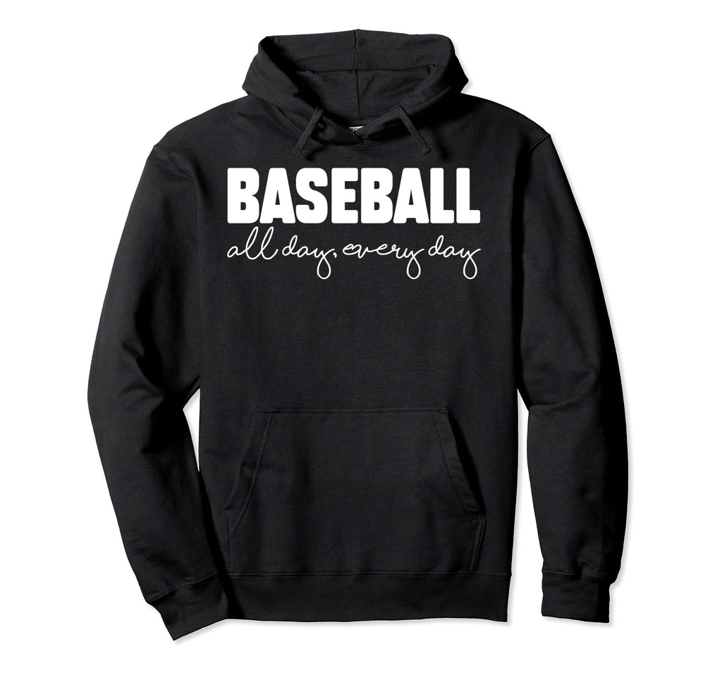 Baseball Lovers Baseball All Day Everyday Hoodie - Custom Art Print Unisex - T-Shirt, Sweatshirt, Hoodie