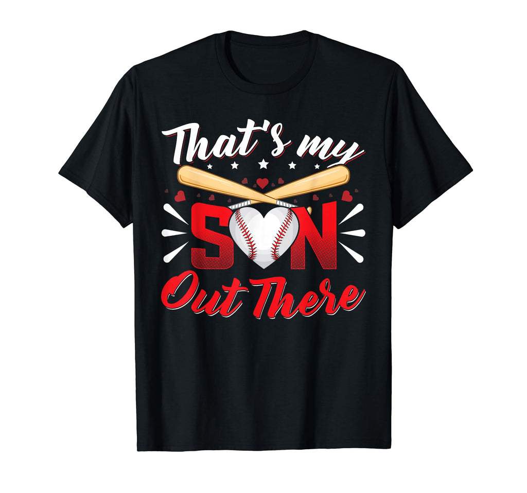 Thats My Son Out There Baseball Mom T-Shirt - Graphic Print for Adults - T-Shirt, Sweatshirt, Hoodie