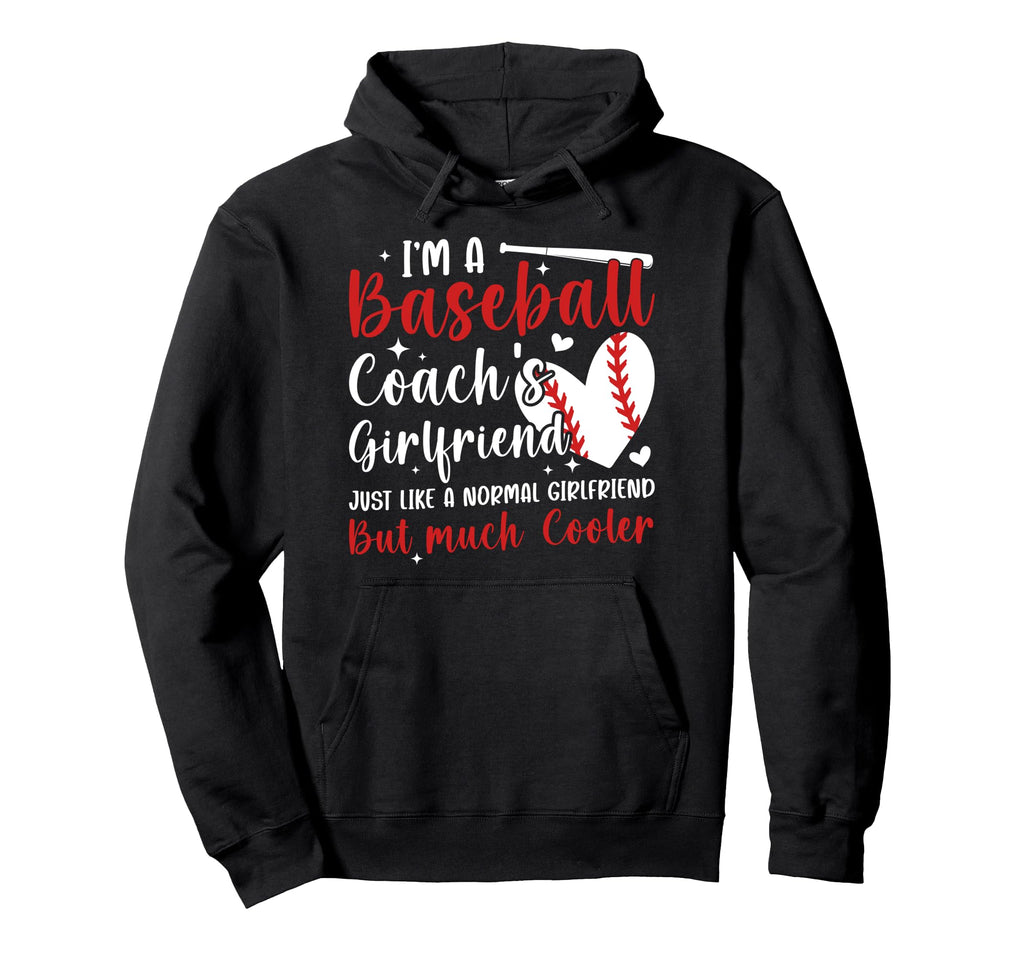 Im Baseball Coachs Girlfriend Baseball Hoodie - Streetwear Style Unisex - T-Shirt, Sweatshirt, Hoodie