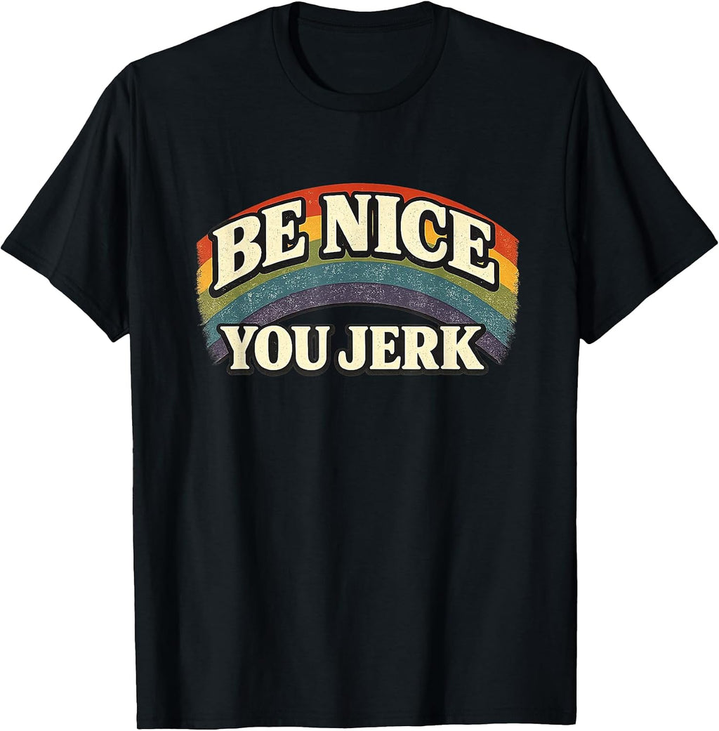 Be Kind You Jerk Retro Kindness Merch - Adult & Kids T-Shirts, Sweatshirts & Hoodies apparel design preview 1