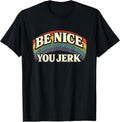 Be Kind You Jerk Retro Kindness Merch - Adult & Kids T-Shirts, Sweatshirts & Hoodies apparel design preview 1