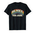 Be Nice You Jerk Rainbow Humanity T-Shirt - Trendy Graphic for Adults - T-Shirt, Sweatshirt, Hoodie