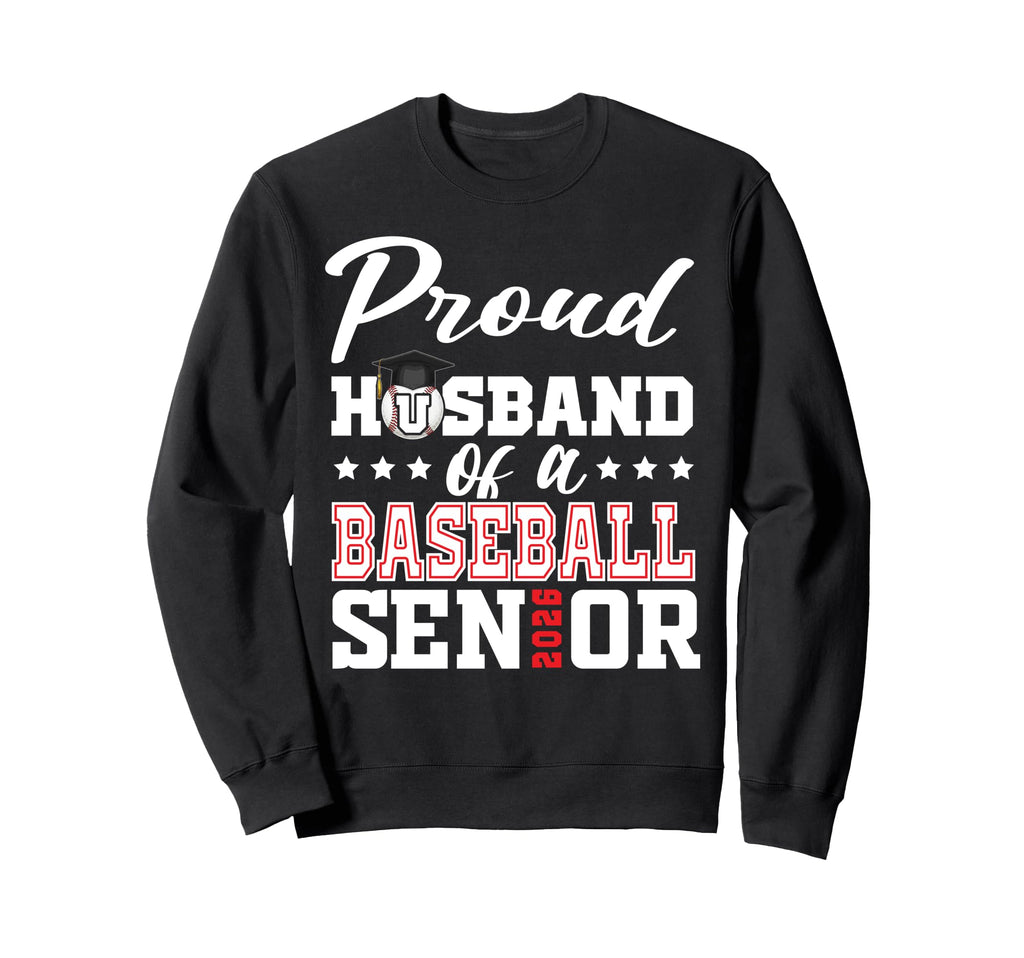 Proud Husband Baseball Senior 2026 Sweatshirt - Fun Novelty Design Unisex - T-Shirt, Sweatshirt, Hoodie