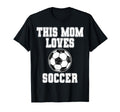 This Mom Loves Soccer Game Day T-Shirt - Fun Novelty Design Men Women - T-Shirt, Sweatshirt, Hoodie