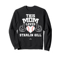 This Mom Loves Starlin Gill Sweatshirt - Minimalist Print for Adults - T-Shirt, Sweatshirt, Hoodie