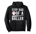 Step Dad Baller Baseball Stepdad Baseball Hoodie - Graphic Print Men Women - T-Shirt, Sweatshirt, Hoodie