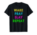 80S Neon Sign Wake Pray Slay Repeat T-Shirt - Novelty Apparel Men Women - T-Shirt, Sweatshirt, Hoodie