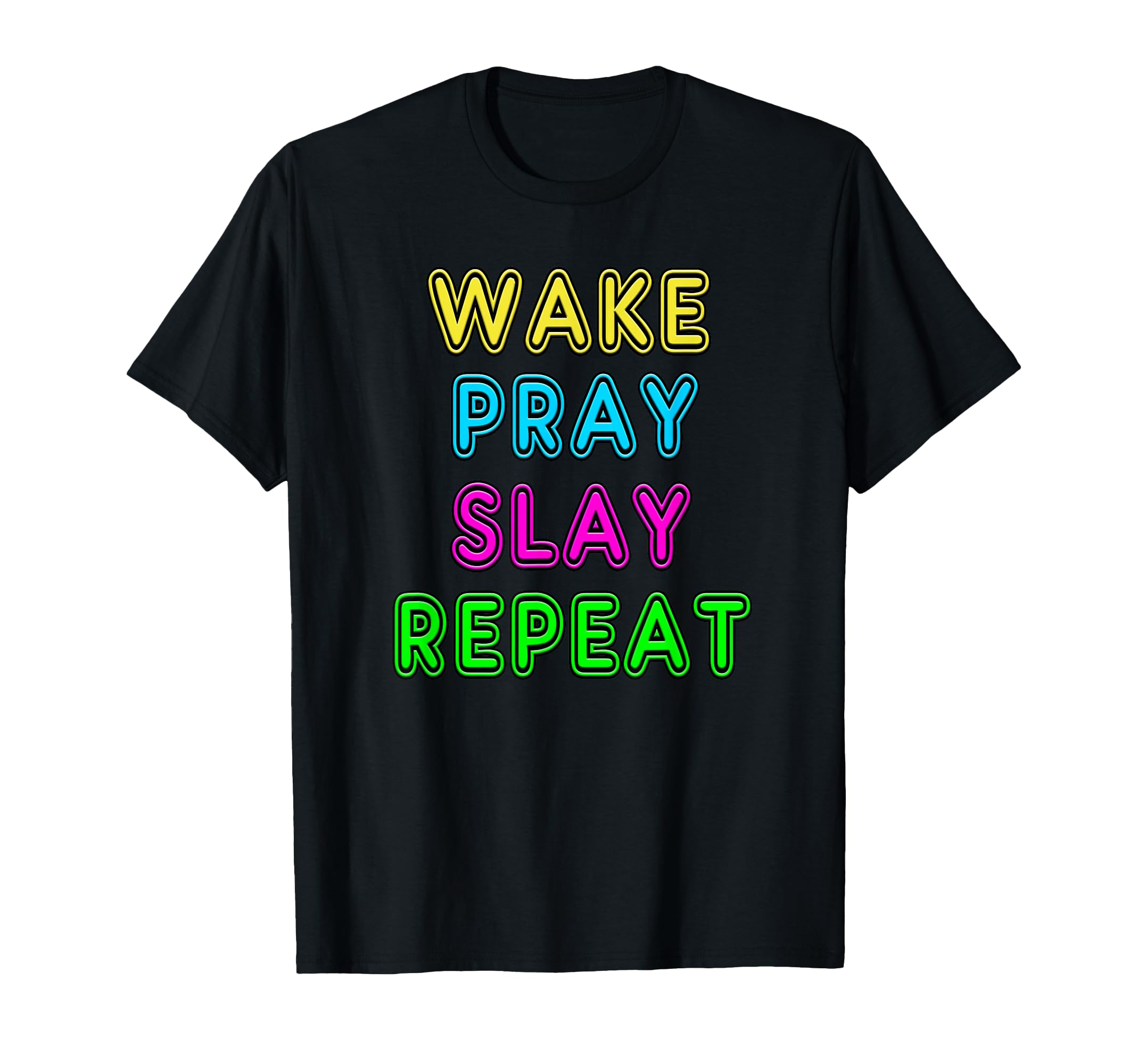 80S Neon Sign Wake Pray Slay Repeat T-Shirt - Novelty Apparel Men Women - T-Shirt, Sweatshirt, Hoodie