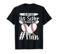 Im Not Just His Sister Im His Number T-Shirt - Casual Everyday Wear Unisex - T-Shirt, Sweatshirt, Hoodie