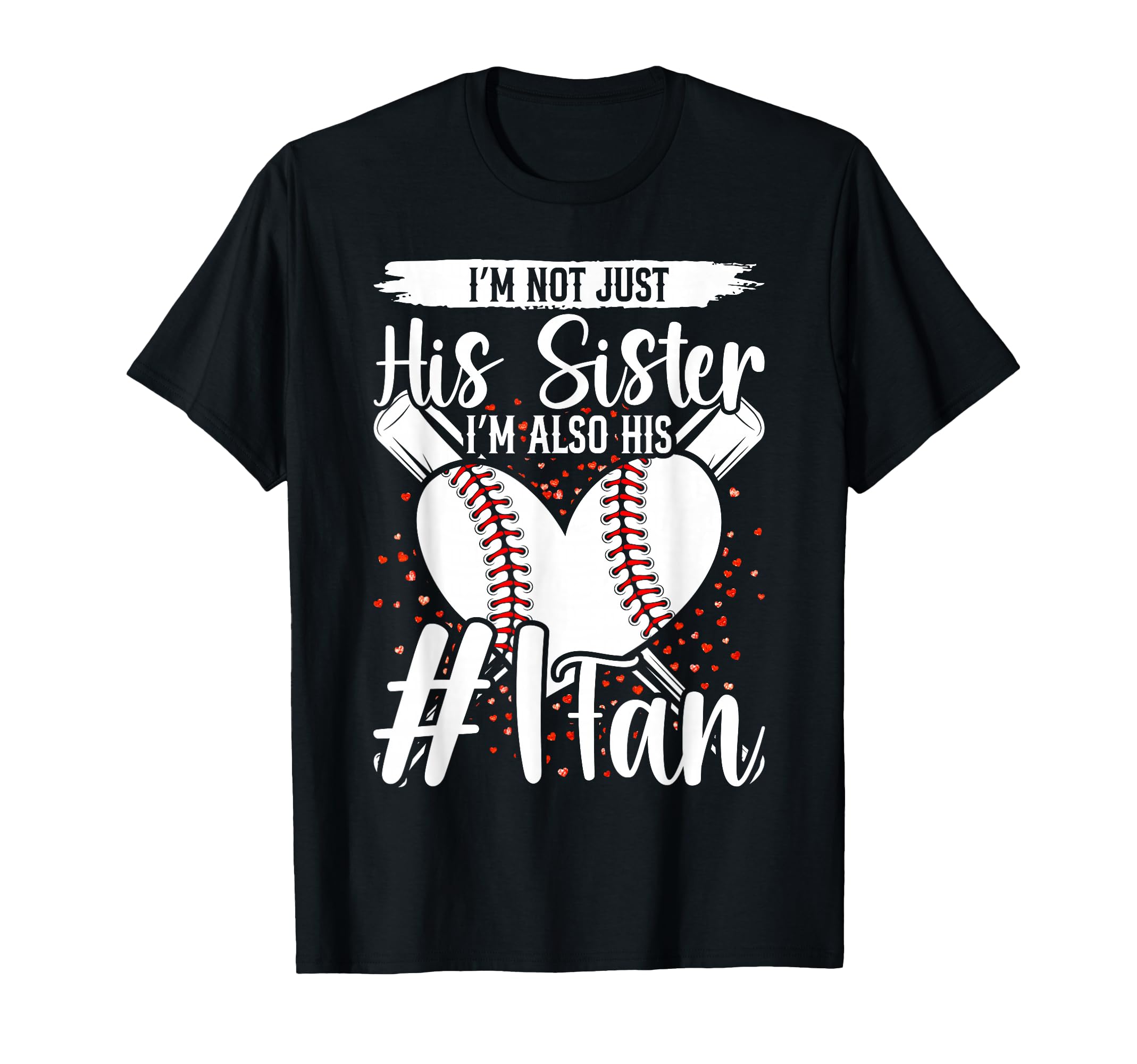 Im Not Just His Sister Im His Number T-Shirt - Casual Everyday Wear Unisex - T-Shirt, Sweatshirt, Hoodie