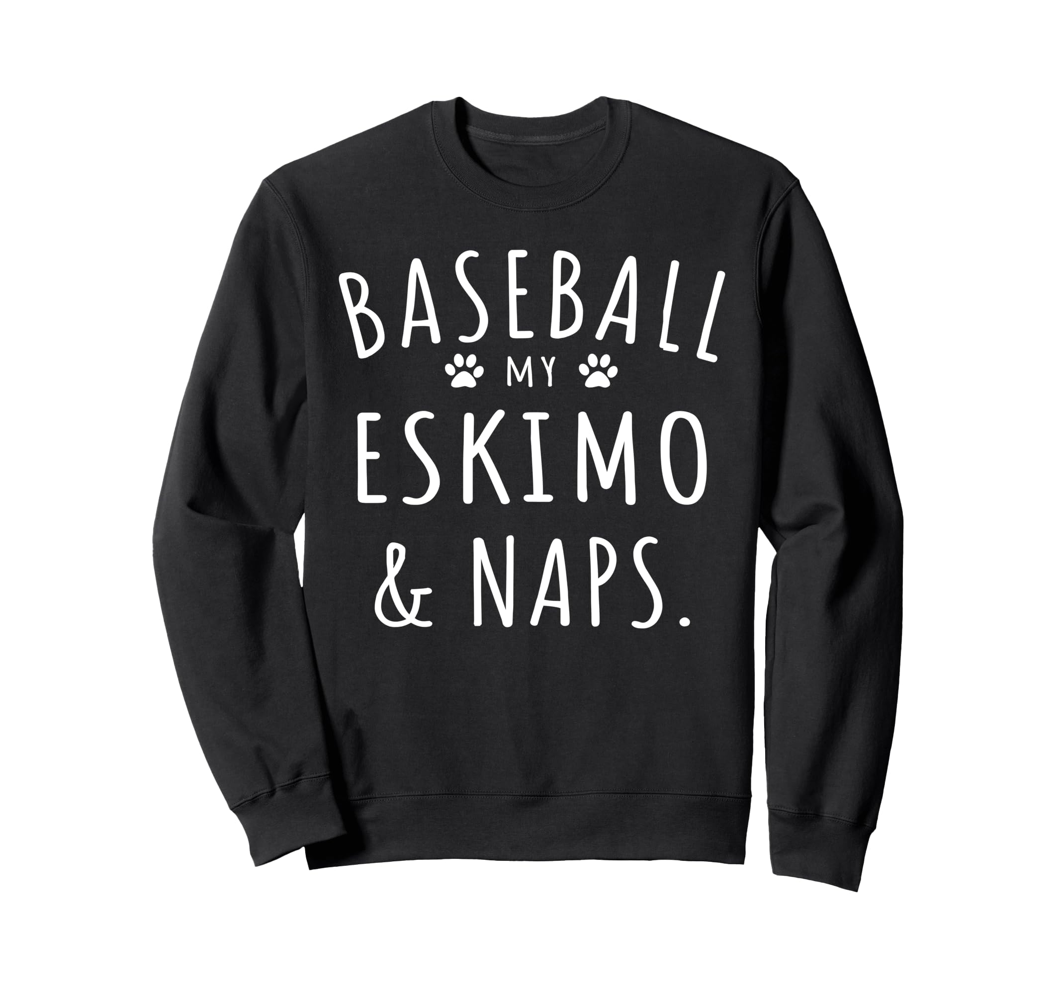 Baseball My Eskimo Naps Funny Sweatshirt - Fun Novelty Design for Adults - T-Shirt, Sweatshirt, Hoodie