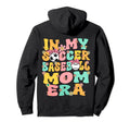 My Soccer Baseball Mom Era Baseball Soccer Hoodie - Trendy Graphic Unisex - T-Shirt, Sweatshirt, Hoodie