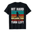 Hit Hard Run Fast Turn Left Funny T-Shirt - Fun Novelty Design for Adults - T-Shirt, Sweatshirt, Hoodie