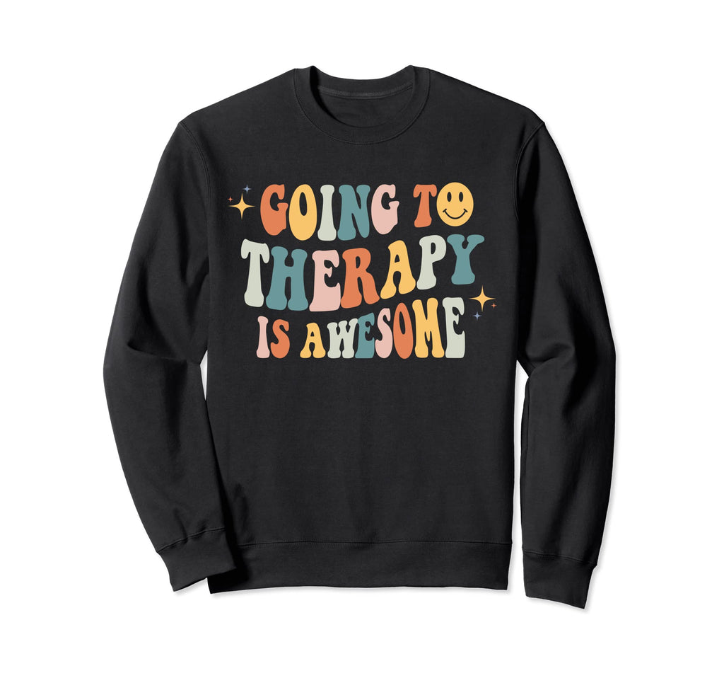 Going To Therapy Is Awesome Mental Sweatshirt - Unique Graphic for Adults - T-Shirt, Sweatshirt, Hoodie