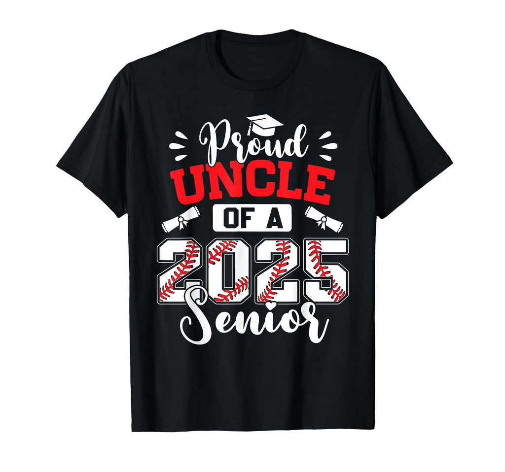 Proud Uncle 2025 Senior Baseball Graduate T-Shirt - Novelty Apparel Unisex - T-Shirt, Sweatshirt, Hoodie