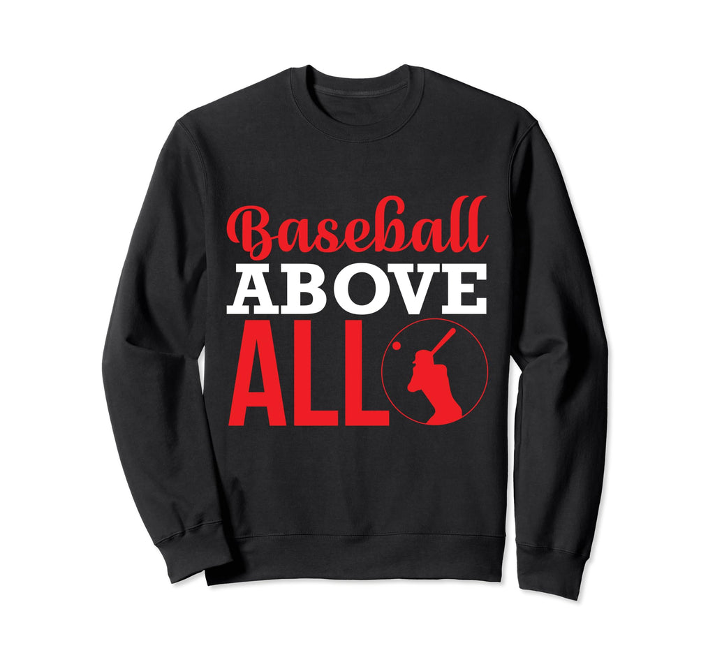 Baseball Above All Baseball Sweatshirt - Aesthetic Graphic for Adults - T-Shirt, Sweatshirt, Hoodie