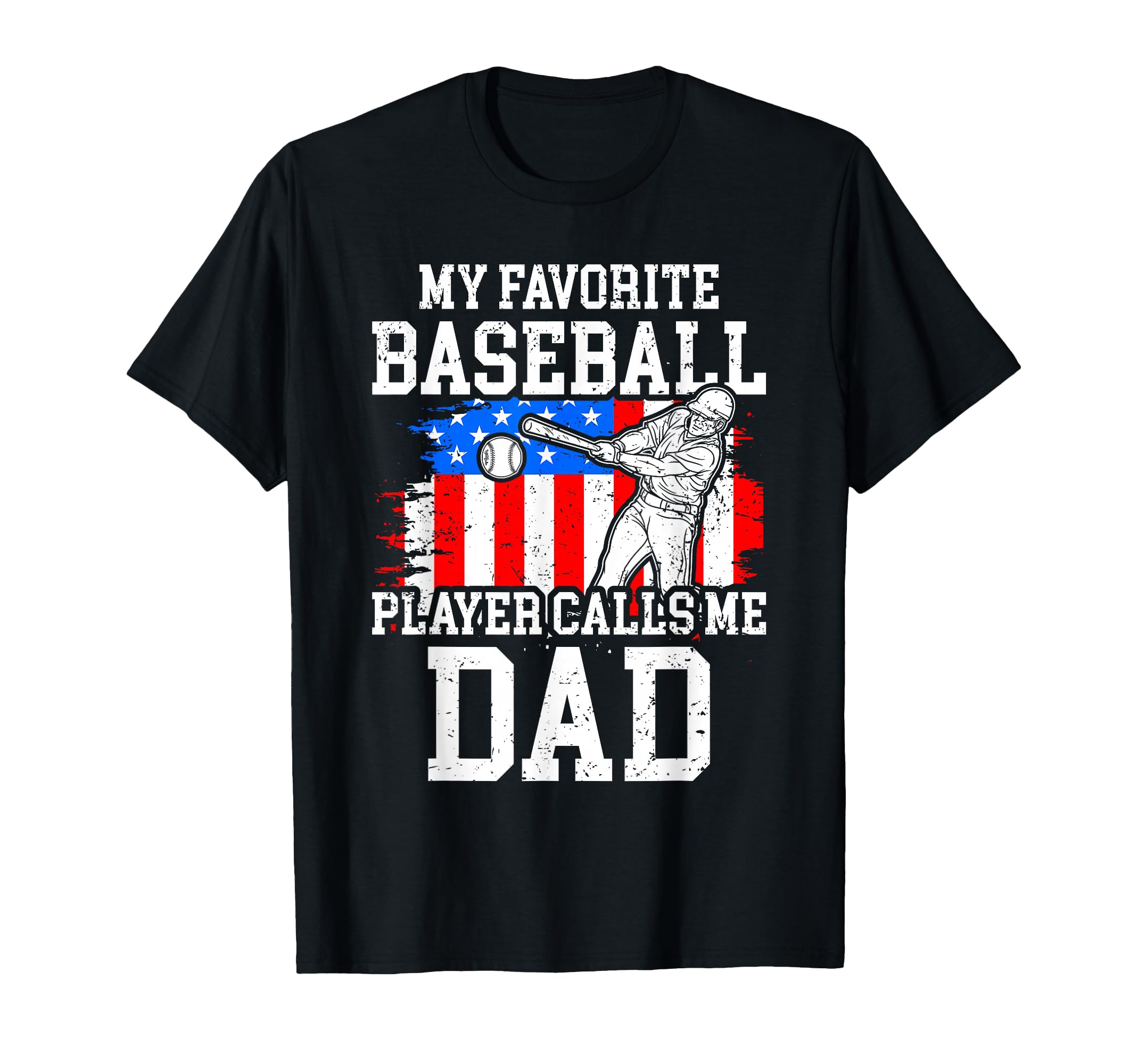 Favorite Baseball Player Calls Me Dad T-Shirt - Novelty Apparel Men Women - T-Shirt, Sweatshirt, Hoodie