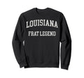 Louisiana Frat Legend Funny Sweatshirt - Streetwear Style for Adults - T-Shirt, Sweatshirt, Hoodie